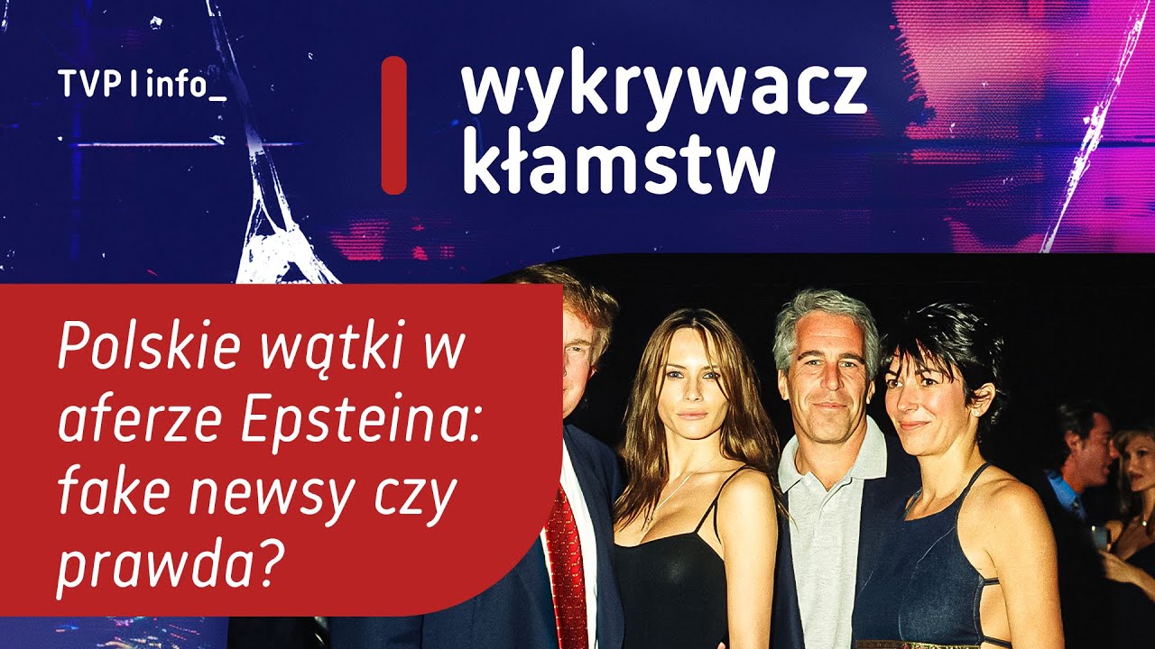 Polskie wątki w aferze Epsteina: fake newsy czy prawda? | WYKRYWACZ KŁAMSTW