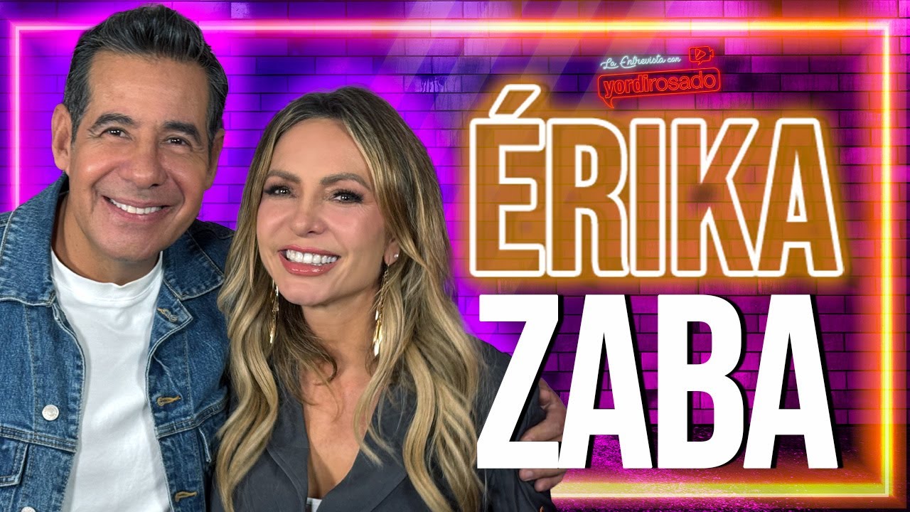 ERIKA ZABA: UNA HISTORIA DURA, UNA MUJER FUERTE | La entrevista con Yordi Rosado