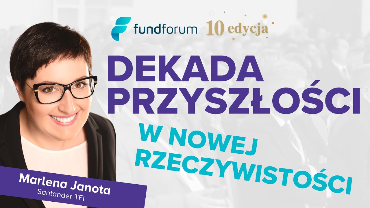 Dekada przyszłości w nowej rzeczywistości 🔭 – Marlena Janota, Santander TFI