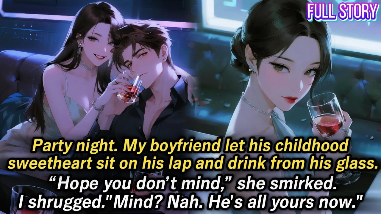 Party night. My boyfriend let his childhood sweetheart sit on his lap and drink from his glass...