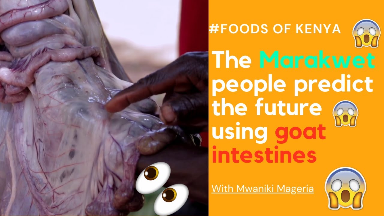 Foods of Kenya:The Marakwet predict the future using goat intestines