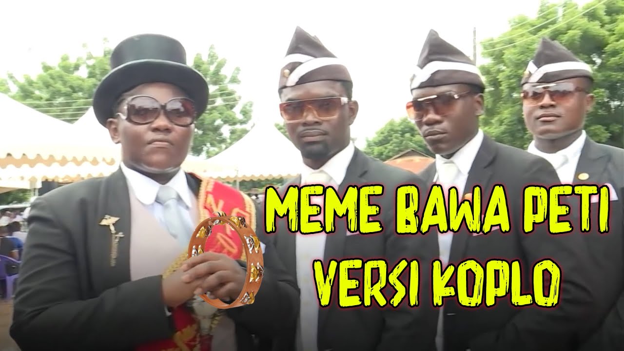MEME BAWA PETI VERSI KOPLO VIRAL !! Kearifan Lokal +62 COFFIN DANCING