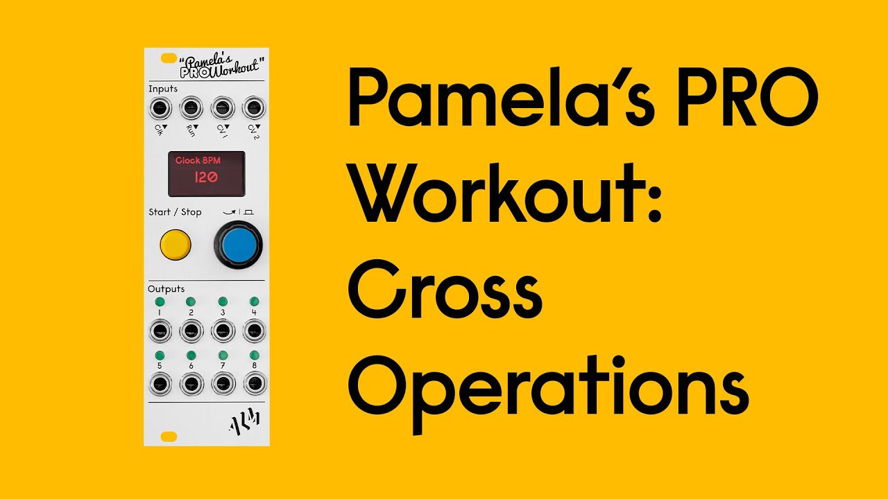 Pamela’s PRO Workout: CV Mixing, Arpeggios & Logic Beats with Cross Ops