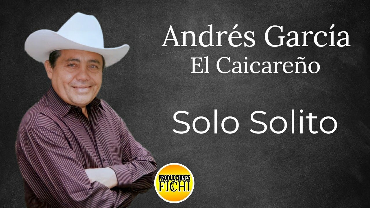 Andres Garcia El Caicareño - Solo Solito