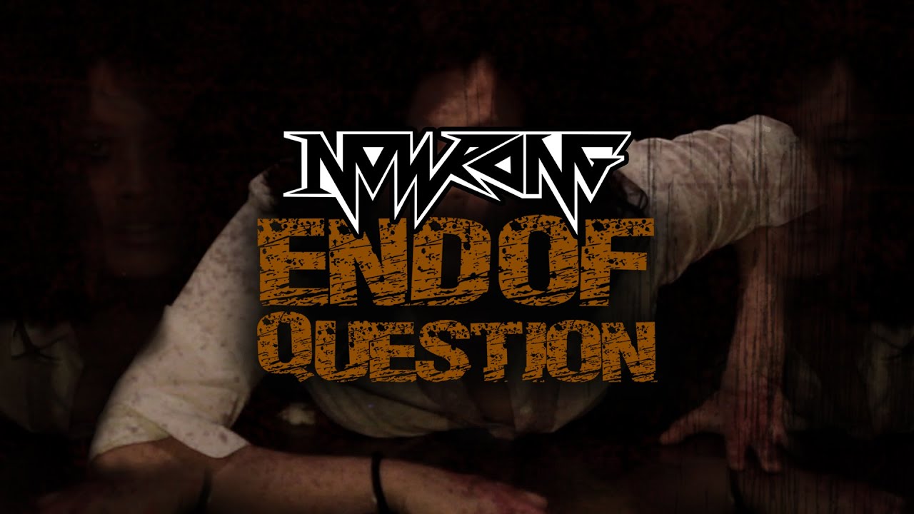 Nowrong - End of Question (Official Video)