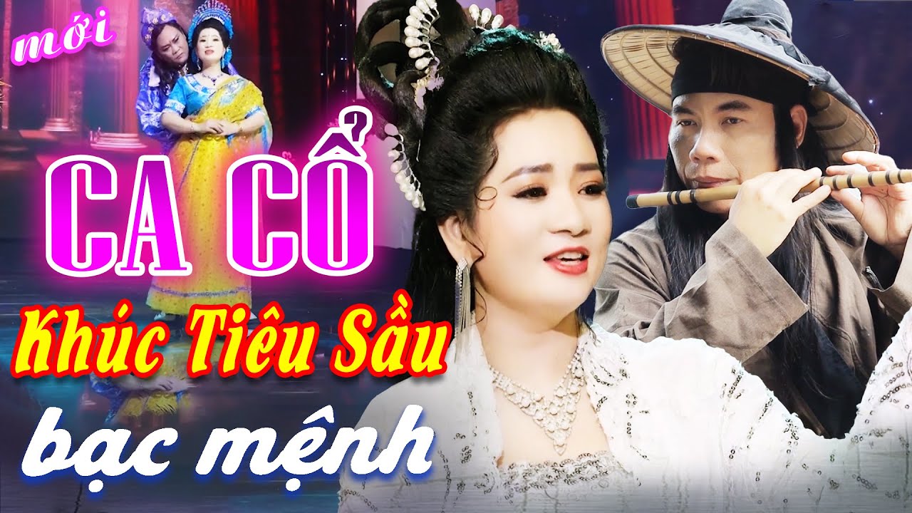 CA CỔ HAY🔥KHÚC TIÊU SẦU Lương Hồng Huệ, Thanh Hoàng Ca Cổ Hơi Dài 1000 Chữ🔥CA CỔ CẢI LƯƠNG HƠI DÀI