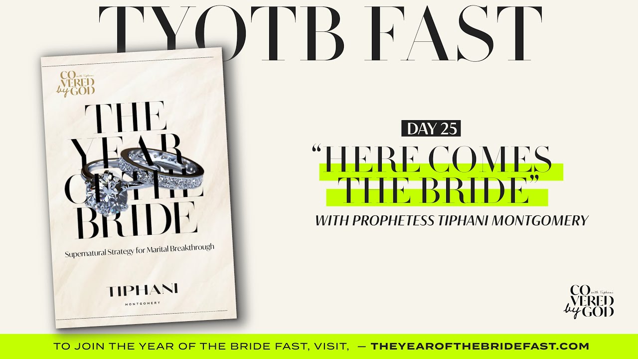DAY 25 | HERE COMES THE BRIDE | #THEYEAROFTHEBRIDE #TYOTB #TIPHANIMONTGOMERY #COVEREDBYGOD