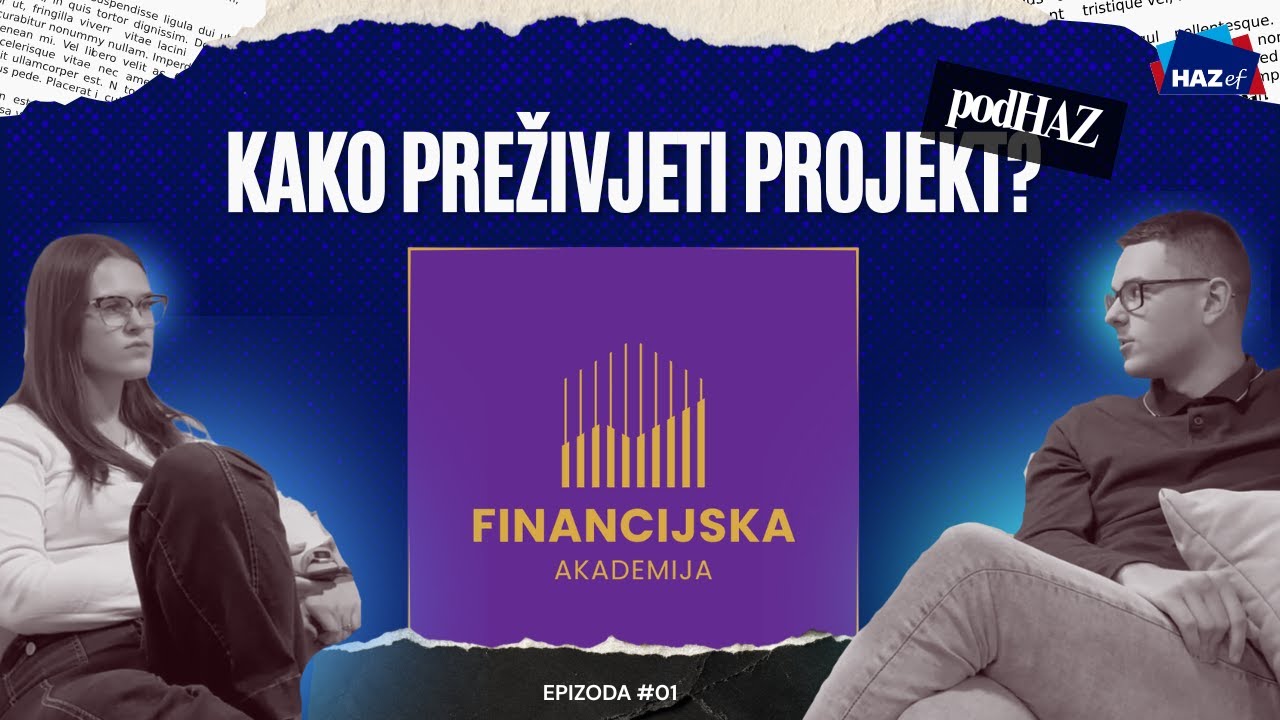 Financijska akademija: kako preživjeti projekt? | EP. #01 | podHAZ | HAZef
