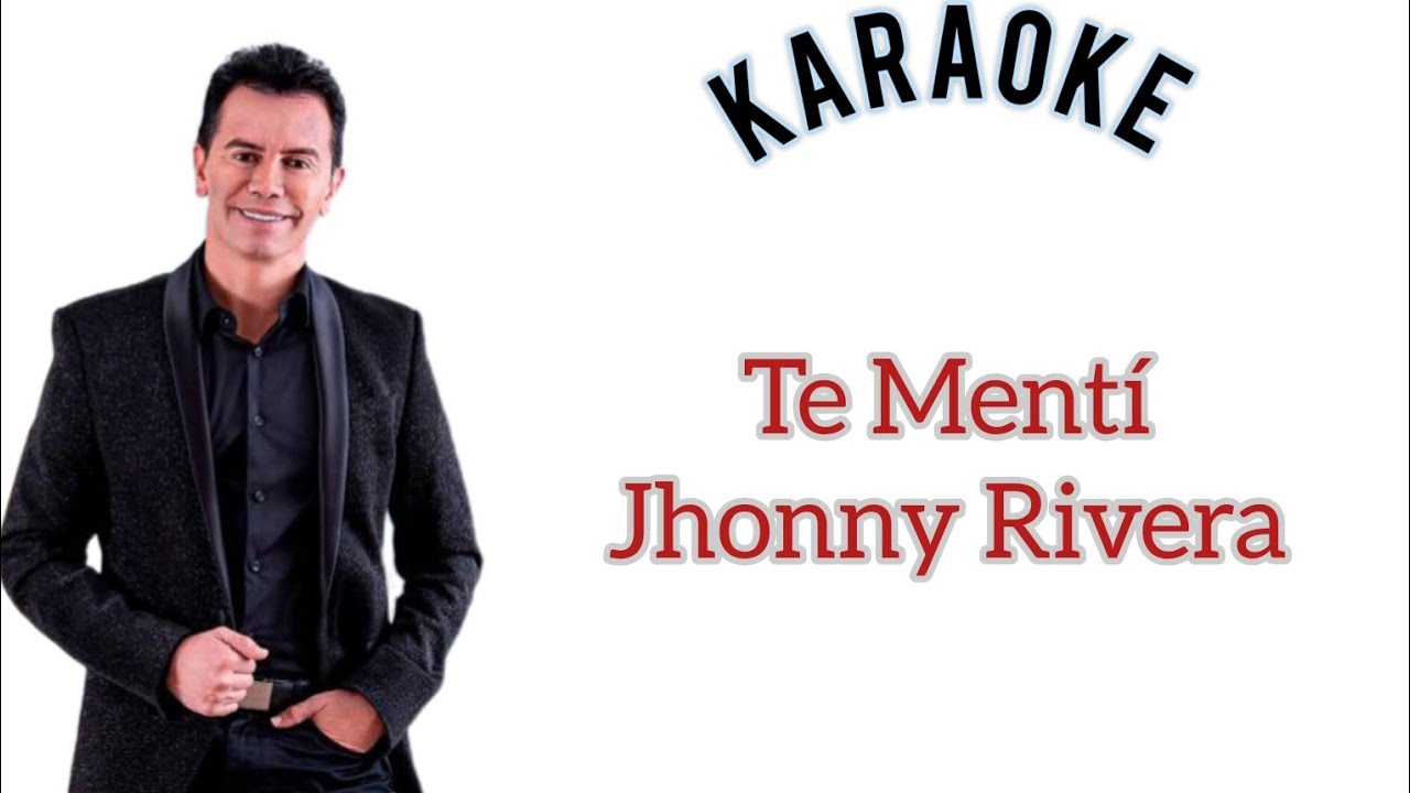 Te Mentí Jhonny Rivera - Karaoke 🎤