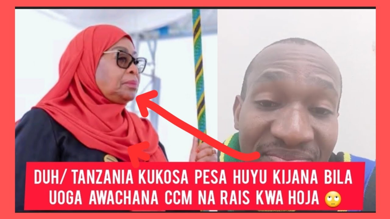 DUH/ TANZANIA KUKOSA PESA HUYU KIJANA BILA UOGA AWACHANA CCM NA RAIS KWA HOJA