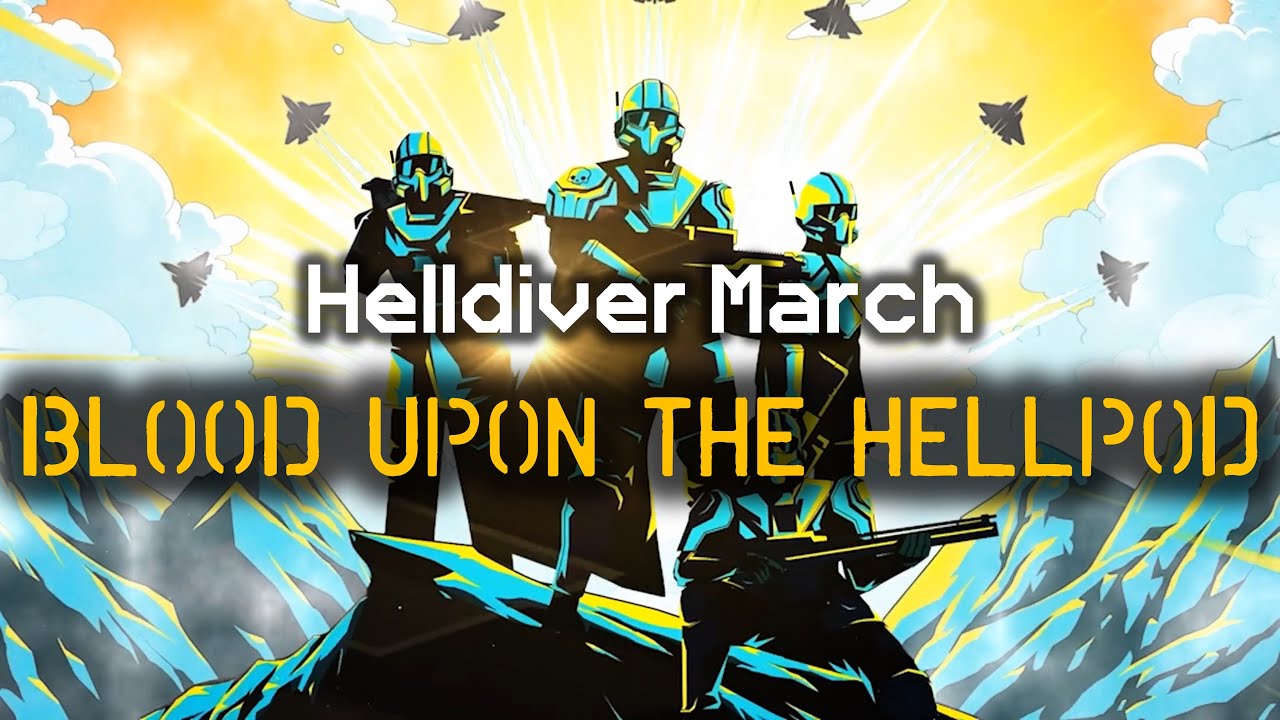 Blood Upon the Hellpod - Helldiver Marching Song | Gory Glory, It's the Helldiver Way to Die | HD2