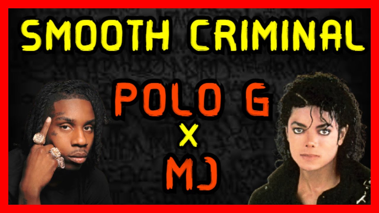 Polo G & Michael Jackson - Smooth Criminal (Bad Man)