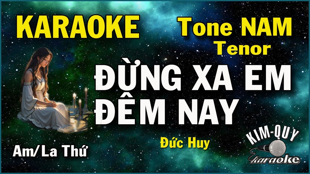 Karaoke ĐỪNG XA EM ĐÊM NAY (Đức Huy) Rumba Ballad Tone NAM Tenor (Am/La Thứ) KIM QUY Karaoke