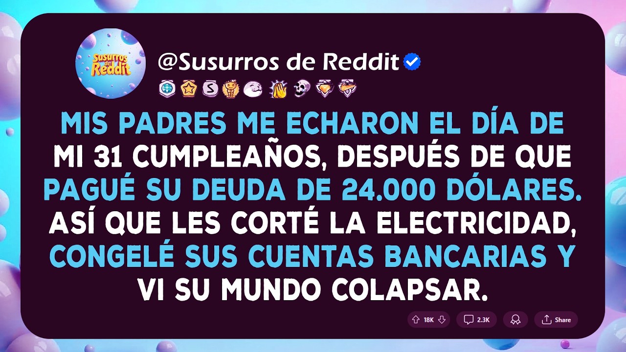 Mis padres me quitaron 24.000 dólares y luego me dijeron que me fuera el día de mi cumpleaños.