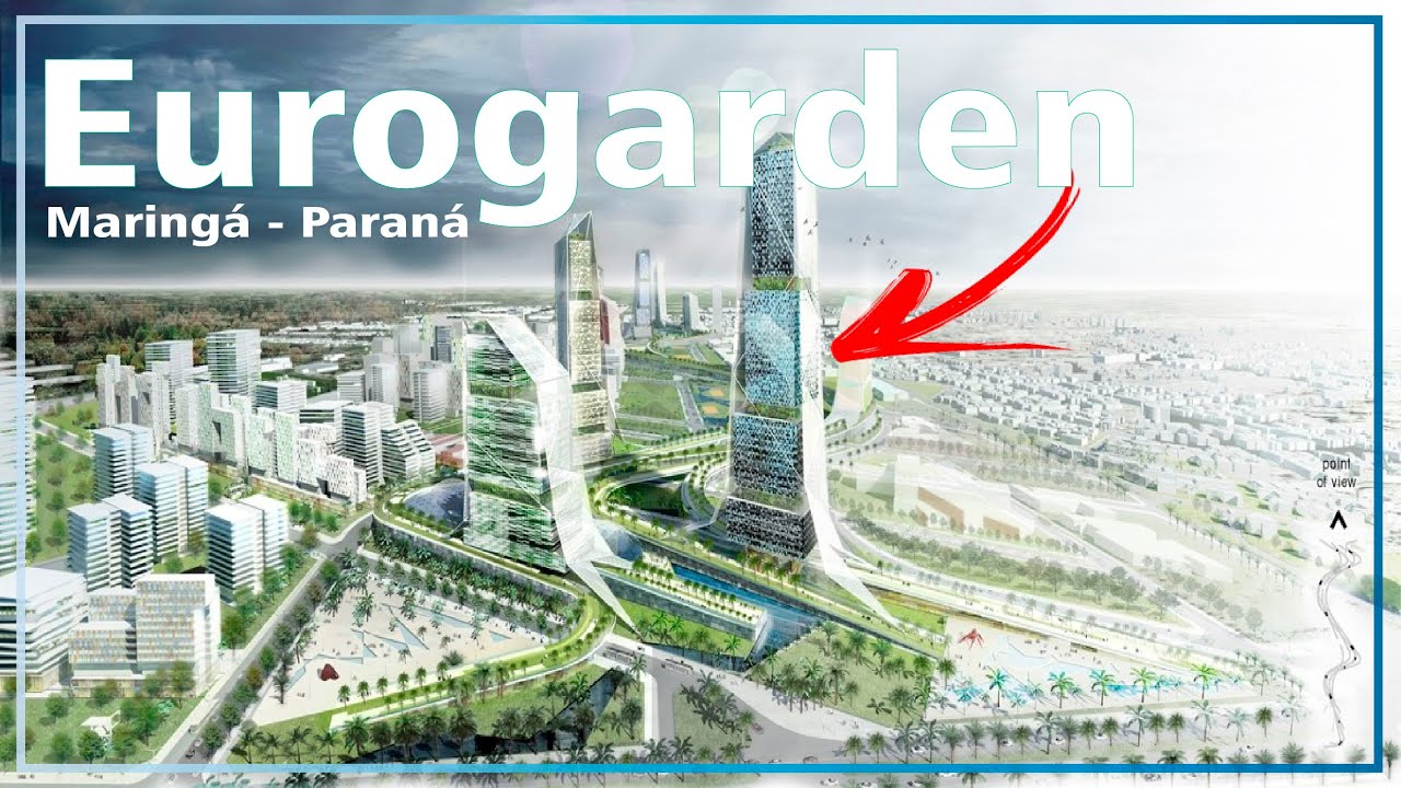 Conheça o EuroGarden de Maringá - O Bairro Mais Futurista do Brasil que já está em Obras