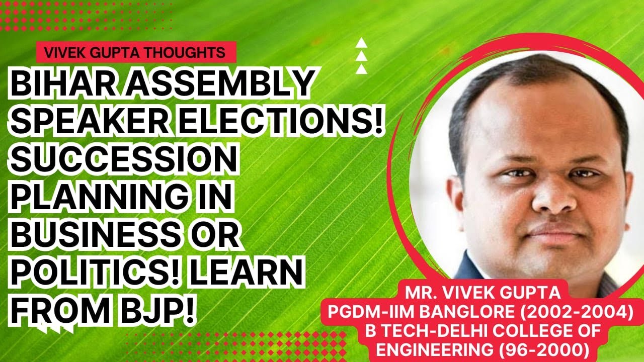Bihar Assembly Speaker elections! Succession Planning in Business or Politics! Learn from BJP!
