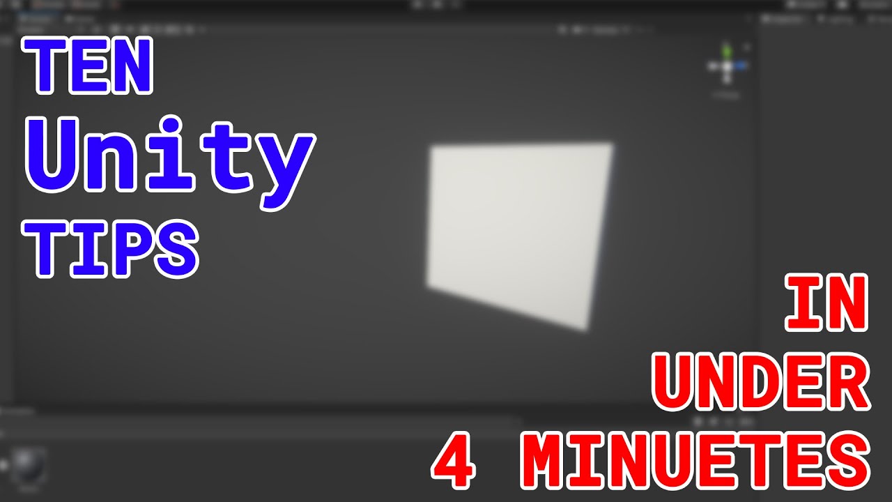 TEN UNITY TIPS IN UNDER 4 MINUTES