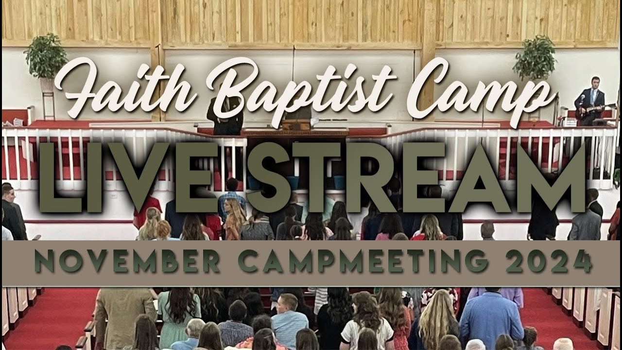 Faith Baptist Camp - November, 28, 2024 - Thursday Morning
