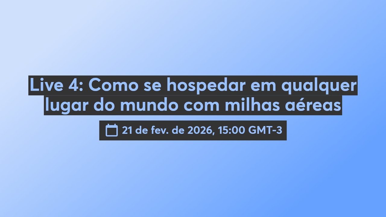 Live 4: Como se hospedar em qualquer lugar do mundo com milhas aéreas 📱