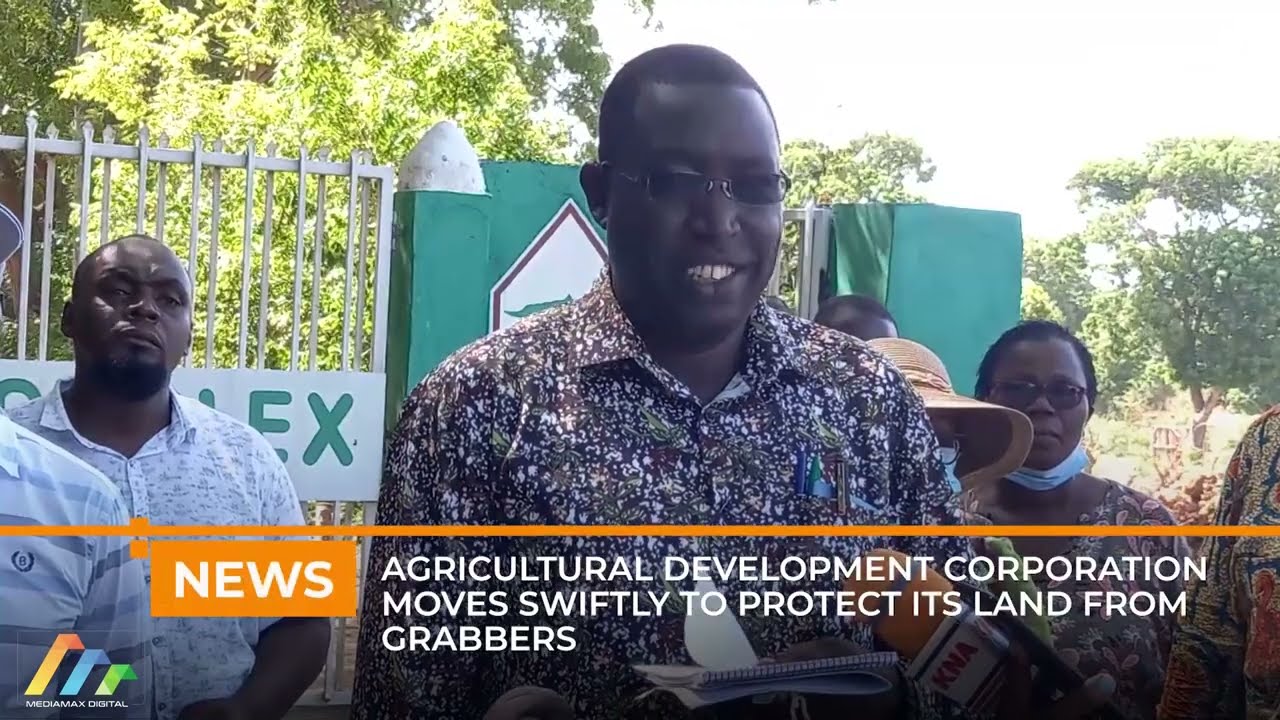 Agricultural Development Corporation moves swiftly to protect its land from grabbers