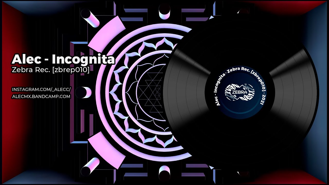 Alec - Incognita • Zebra Rec. [ZBREP010] • 2021