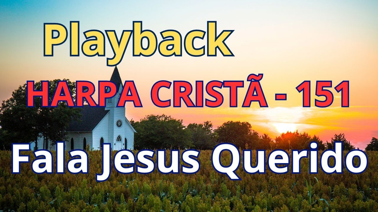 PLAYBACK - Harpa Cristã - 151   Fala, Jesus Querido - com letra