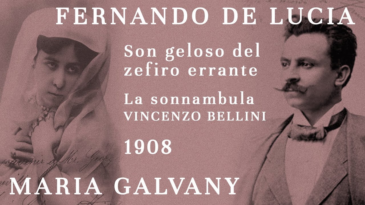 Fernando De Lucia & Maria Galvany - La sonnambula: Son geloso del zefiro errante - 1908