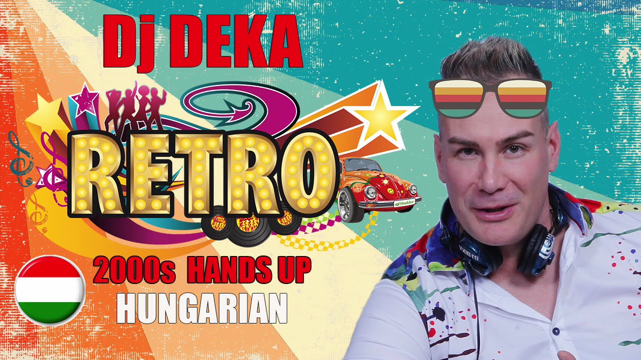 DJ DEKA - 2000s MAGYAR - HANDS UP MIX RETRO