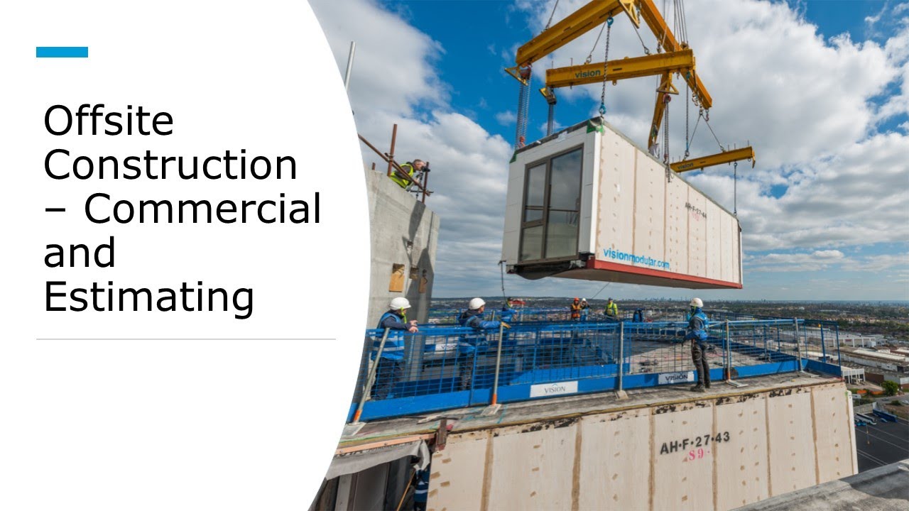 Offsite Construction - Commercials and Estimating