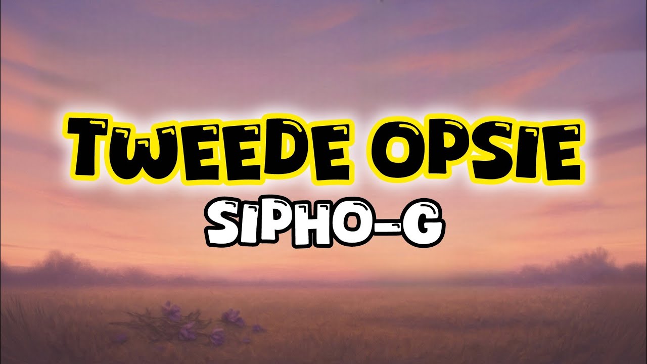 Sipho-G - Tweede Opsie. (Lyrics)