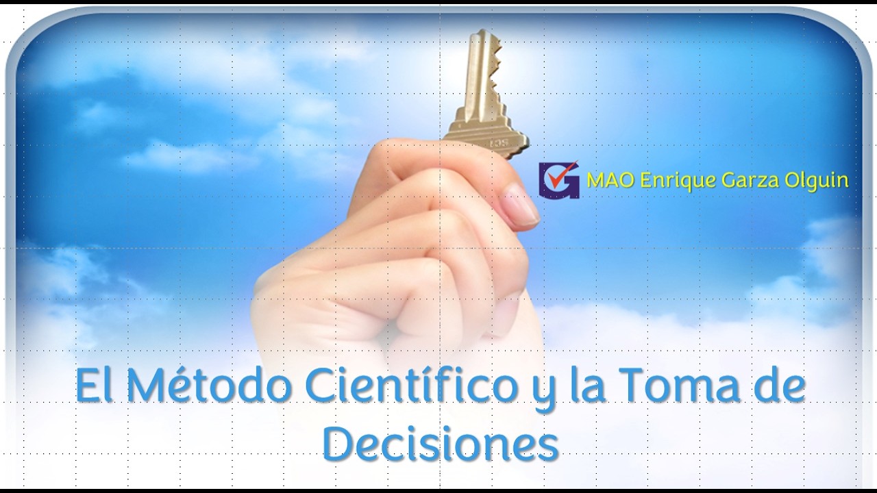 El Método Científico y la Toma de Decisiones