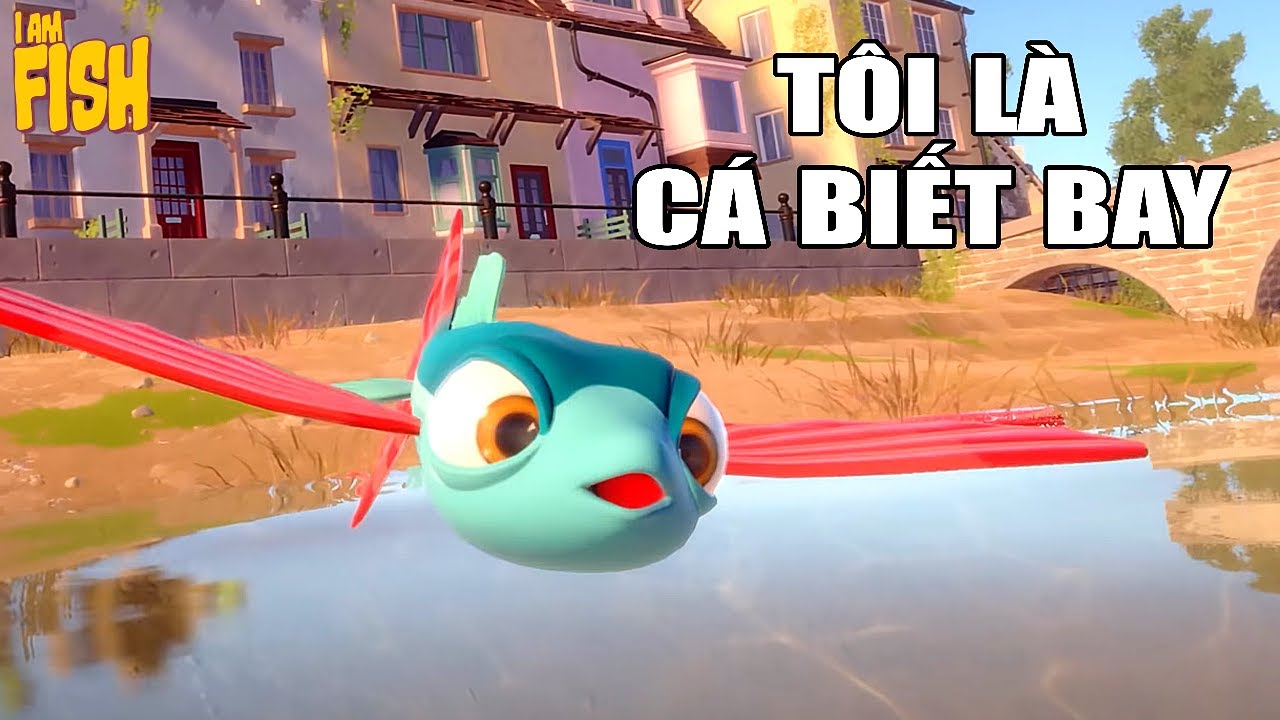 Tôi là CON CÁ nhưng TÔI BIẾT BAY | I Am Fish