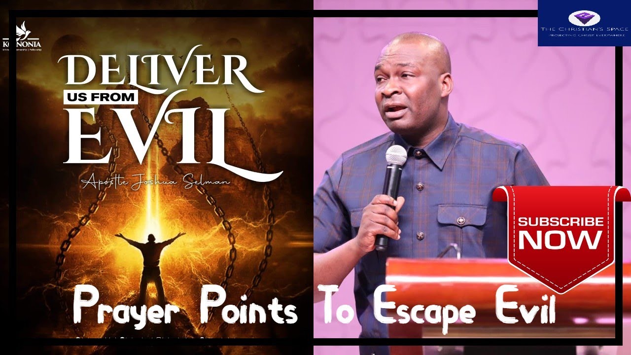 Deliver Us from Evil - Prayer Points By Apostle Joshua Selman