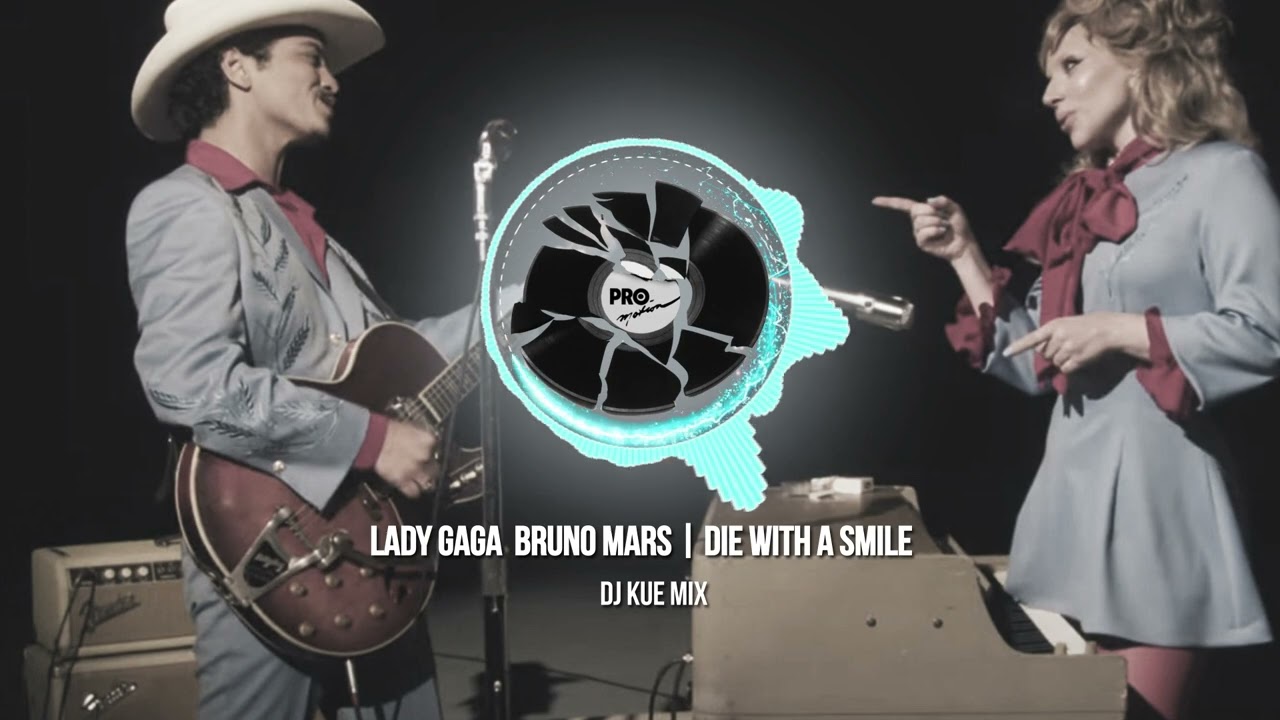 LADY GAGA  BRUNO MARS - DIE WITH A SMILE (DJ KUE MIX)
