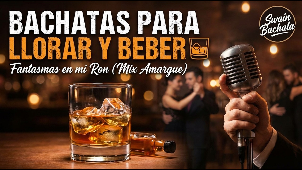 BACHATAS PARA LLORAR Y BEBER 🥃 Fantasmas en mi Ron (Mix Amargue)