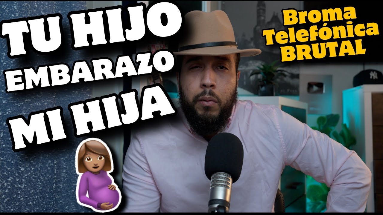 Tu Hijo Embarazo mi Hija🤰🏻 (Broma Telefonica) BRUTAL