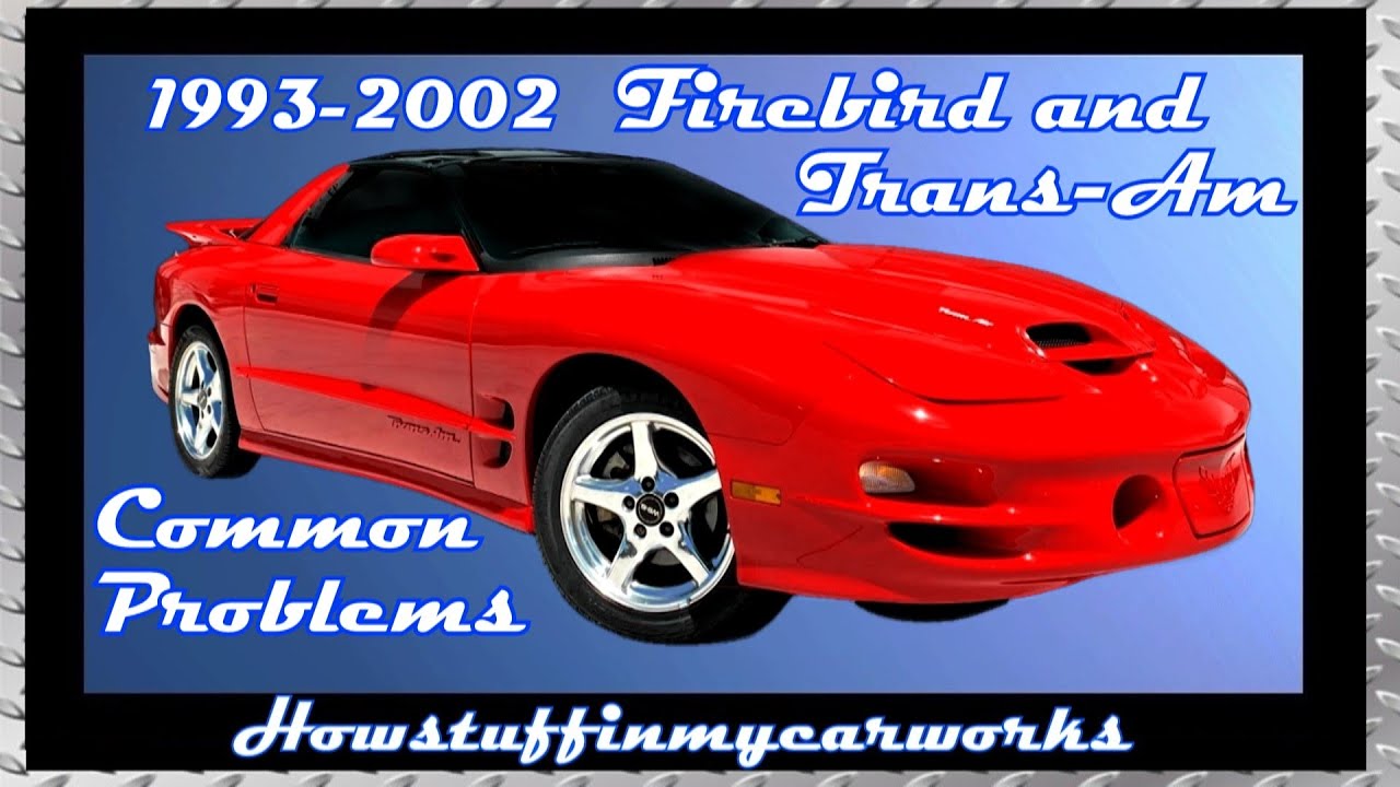 Pontiac Firebird & Firebird Trans Am 1993 to 2002 common problems, issues, defects and complaints