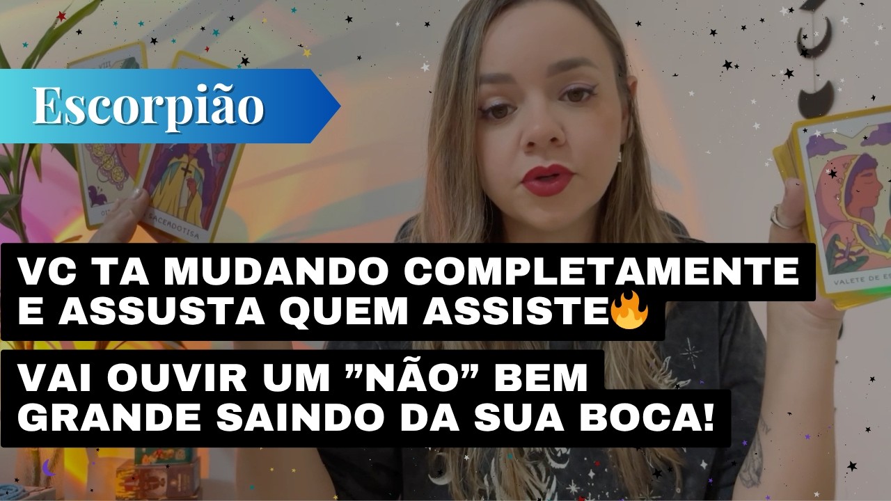 ESCORPI&Atilde;O✨VC TA MUDANDO COMPLETAMENTE E ASSUSTA QUEM ASSISTE🔥VAI OUVIR UM &rdquo;N&Atilde;O&rdquo; BEM GRANDE DE VC!