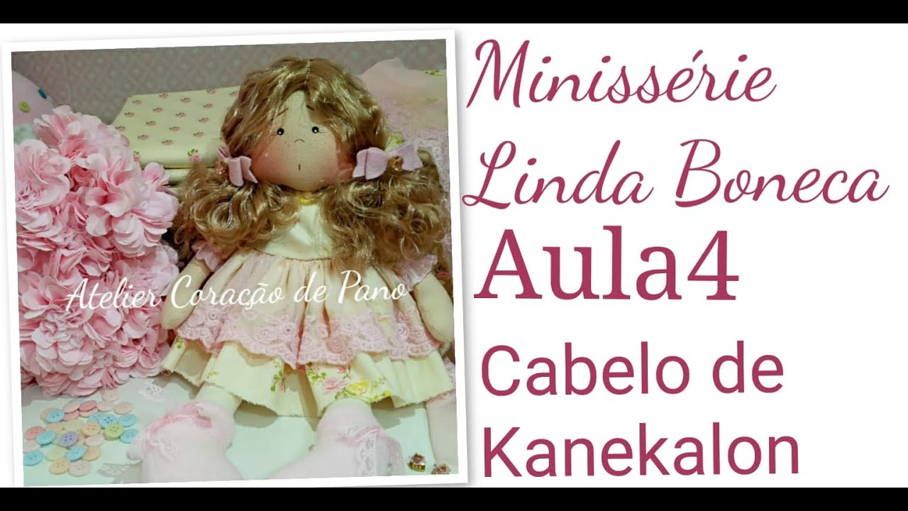 Minissérie |Minha Linda Boneca - Aula 4 - Cabelo Lindo Kanekalon