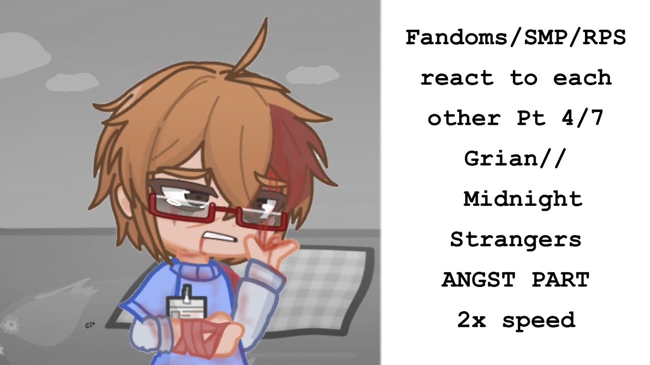 Fandoms/SMPs//RPs react to each other pt 4 // Grian / Midnight Strangers/ ANGST/ 2x speed