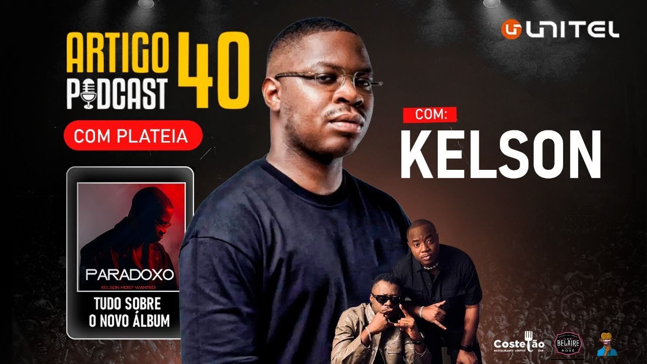 ARTIGO 40 PODCAST - KELSON MOST WANTED / APRESENTAÇÃO DO NOVO ÁLBUM #119