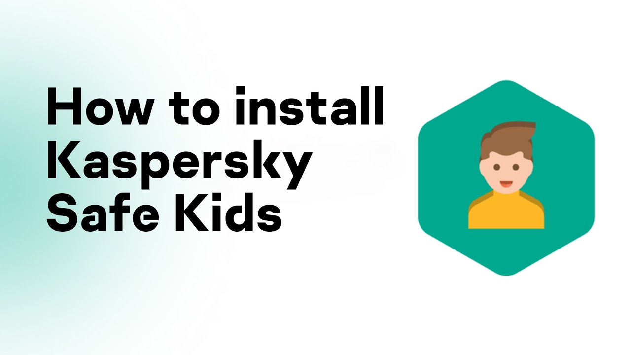 How to install Kaspersky Safe Kids on your Android™ devices