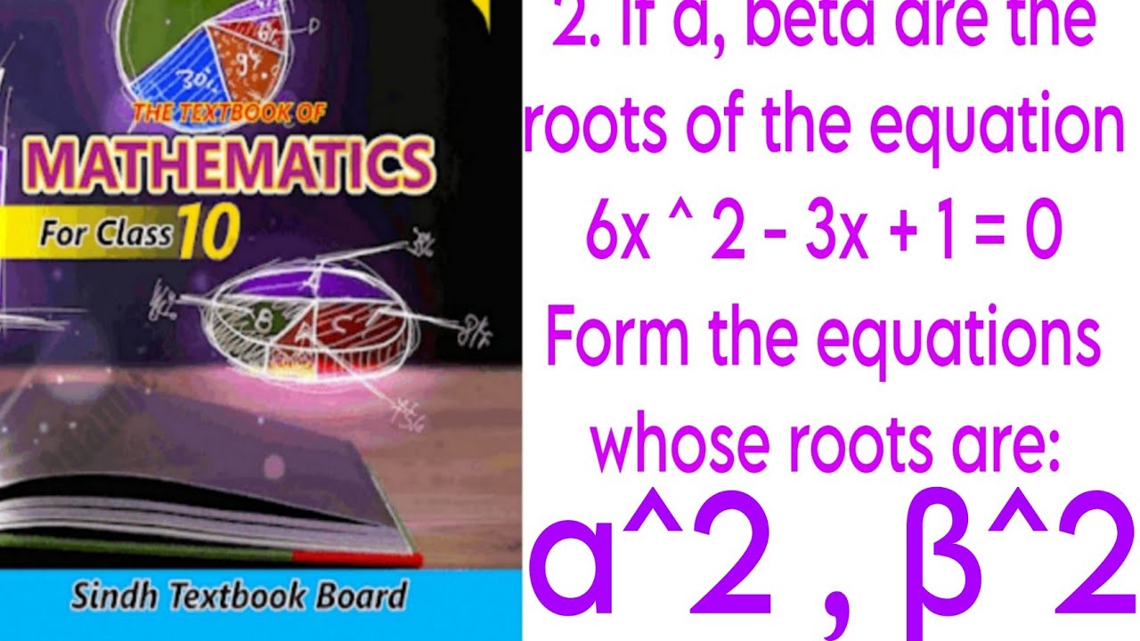  If a ,  β are the 6x^2-3x+1=0 Form the equations whose roots are:a^2, β^2