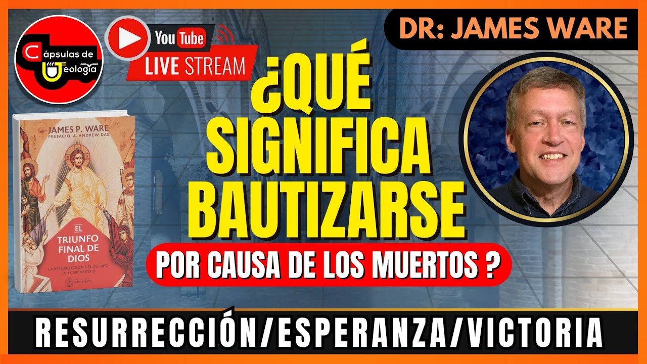 El 💊 EntrevistAZO. ¿Qué es el bautismo por los muertos en 1 Cor. 15? Dr. James Ware