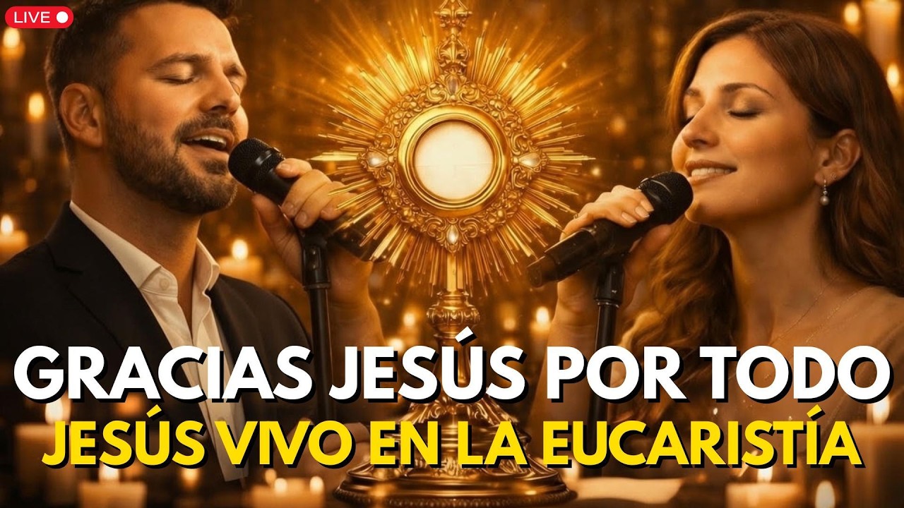 LIVE - Gracias por Este Año, Jesús | Hermosos Cantos Eucarísticos Para Adorar A Jesús Sacramentado
