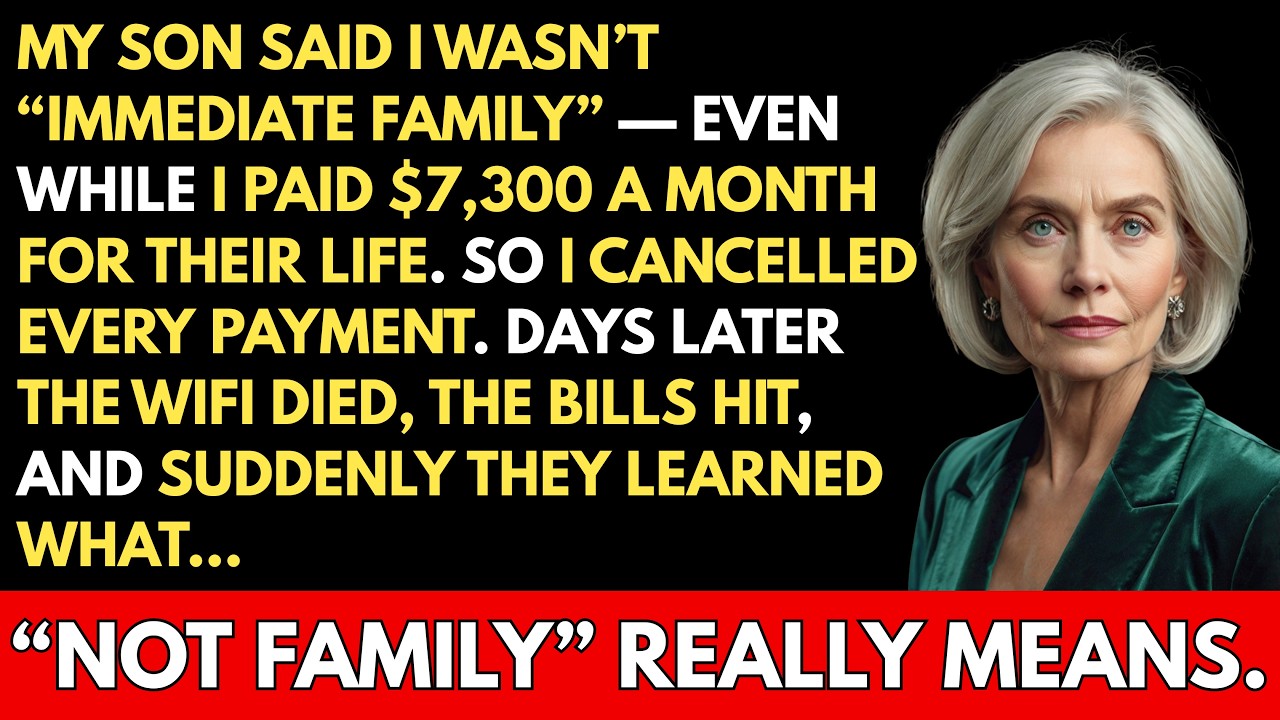 My Son Said I'm “Not Immediate Family” — So I Cancelled Their $7,300/Month and Watched What Happened