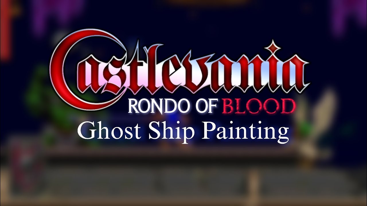 Ghost Ship Painting - Castlevania : Rondo Of Blood ( Remastered OST )