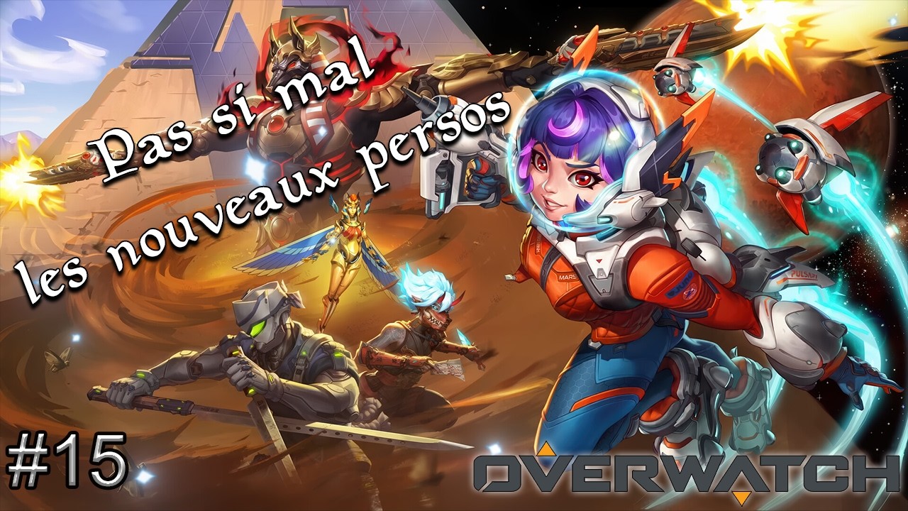 Overwatch #15 - Pas si mal les nouveaux persos