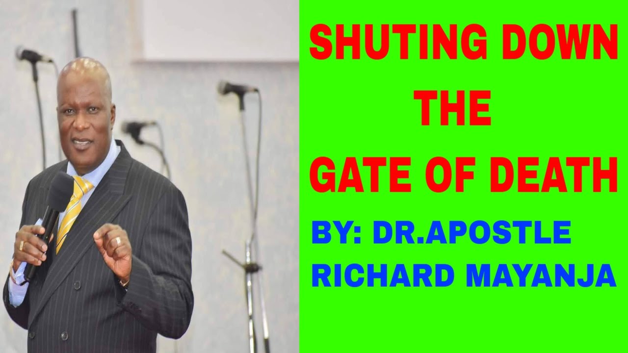 HOW TO SHUT DOWN THE GATE OF DEATH//APOSTLE RICHARD MAYANJA