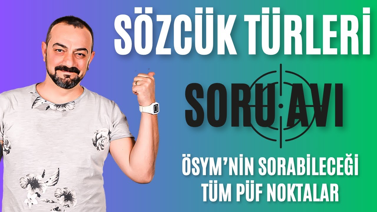 SÖZCÜK TÜRLERİ SORU AVI / ÖSYM'NİN SORABİLECEĞİ TÜM PÜF NOKTALAR